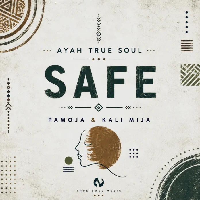 Ayah True Soul, Pamoja & Kali Mija – Safe