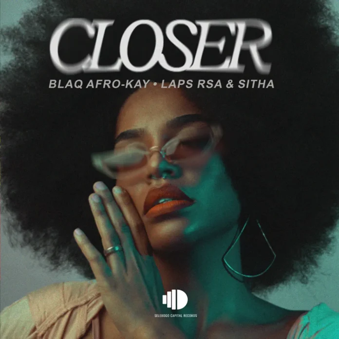 Blaq Afro-Kay, Laps Rsa & Sitha – Closer