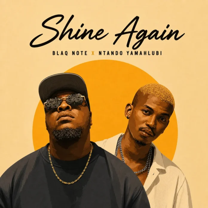 Blaq Note & Ntando Yamahlubi – Shine Again