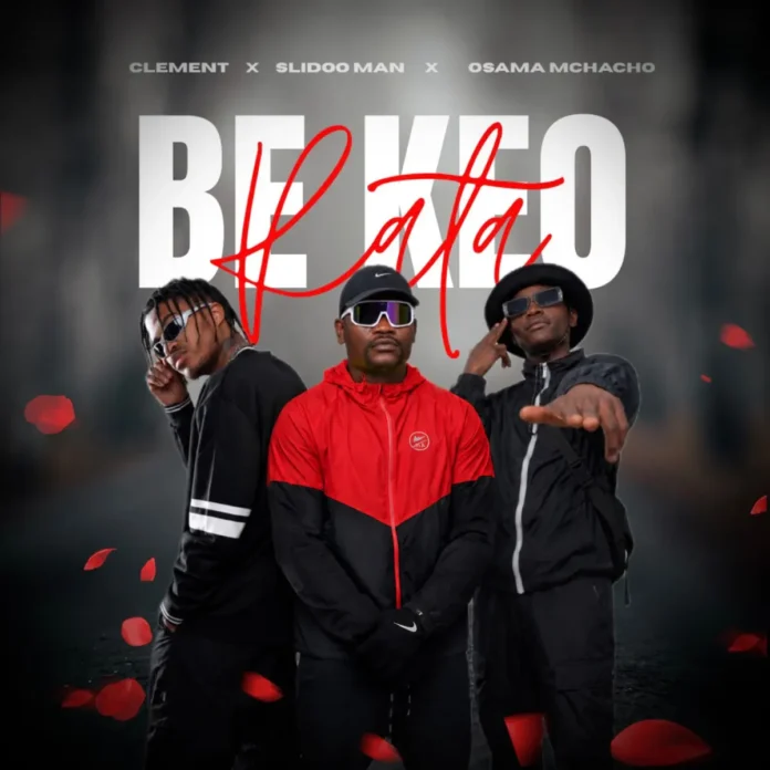 Clement, Slidoo Man & Osama Mchacho – Be Keo Rata