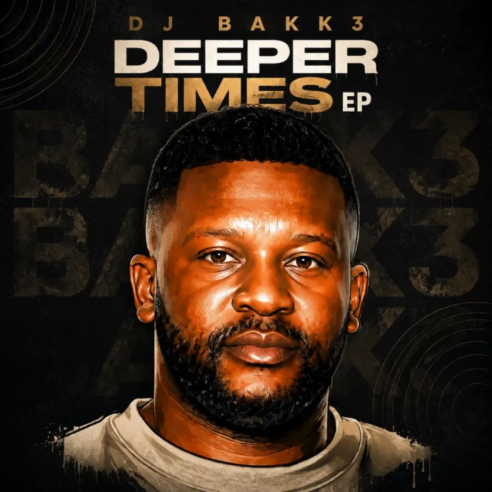 DJ Bakk3 – Deeper Times EP