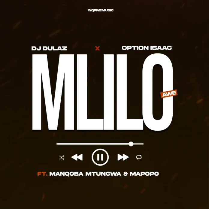 DJ Dulaz & Option Isaac – Mlilo (feat. Manqoba Mtungwa & Mapopo)