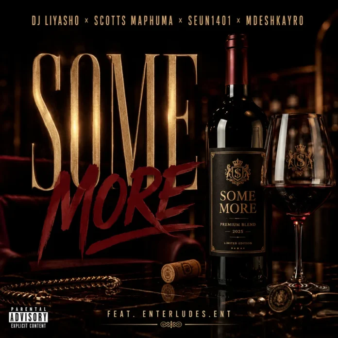 DJ LIYASHO, Scotts Maphuma, Seun1401 & Mdeshkayro – Some More (feat. Enterludes.ENT)