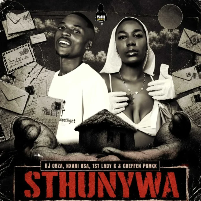 DJ Obza, Nxani Rsa, 1st lady k & Greffen Punkk – Sthunywa