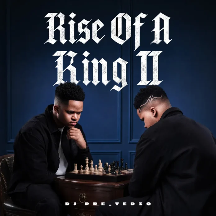 DJ Pre_Tedzo – Rise Of A King II (Album)