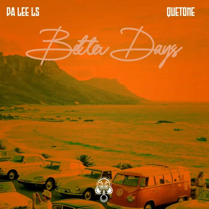 Da Lee LS & Quetone – Better Days