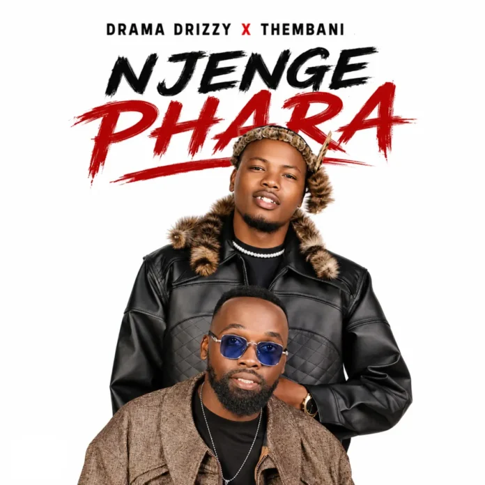 Drama Drizzy & Thembani – Njenge Phara