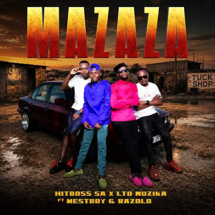 Hitboss SA & LTD Muzika – Mazaza (feat. Westboy & Razolo)
