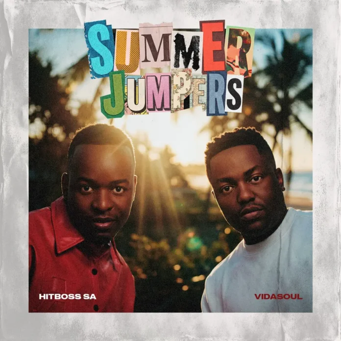 Hitboss SA & VidaSoul – Summer Jumpers EP