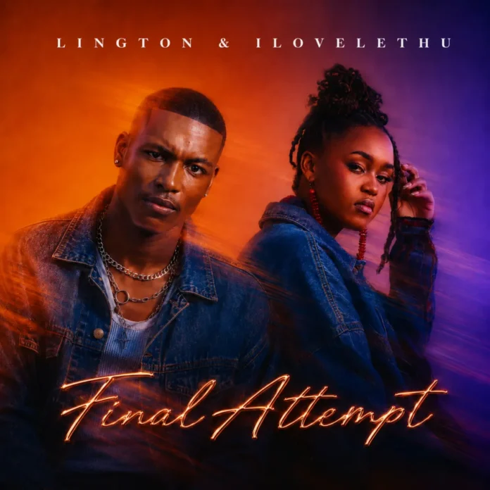 Lington & ilovelethu – Final Attempt (EP)