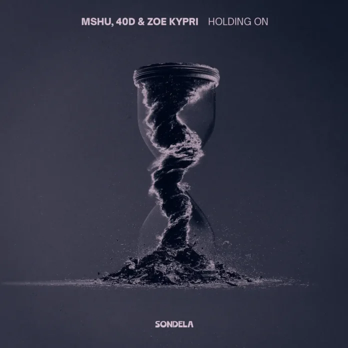 MSHU, 40D & Zoe Kypri – Holding On