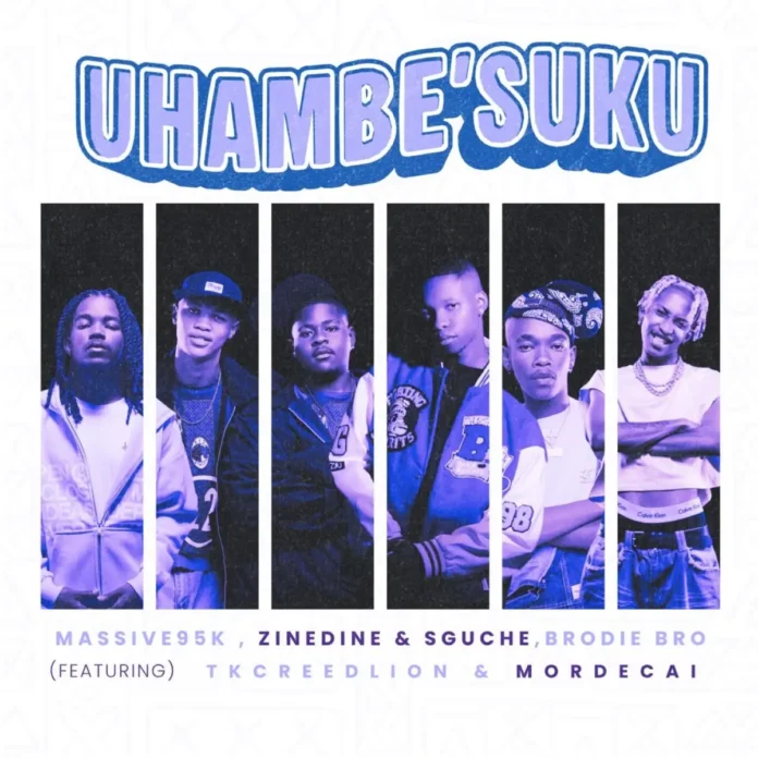 Massive95k, ZinedinexSguche & Brodie.Bro – UHAMBE’SUKU (feat. Tkcreedlion & Mordecai)