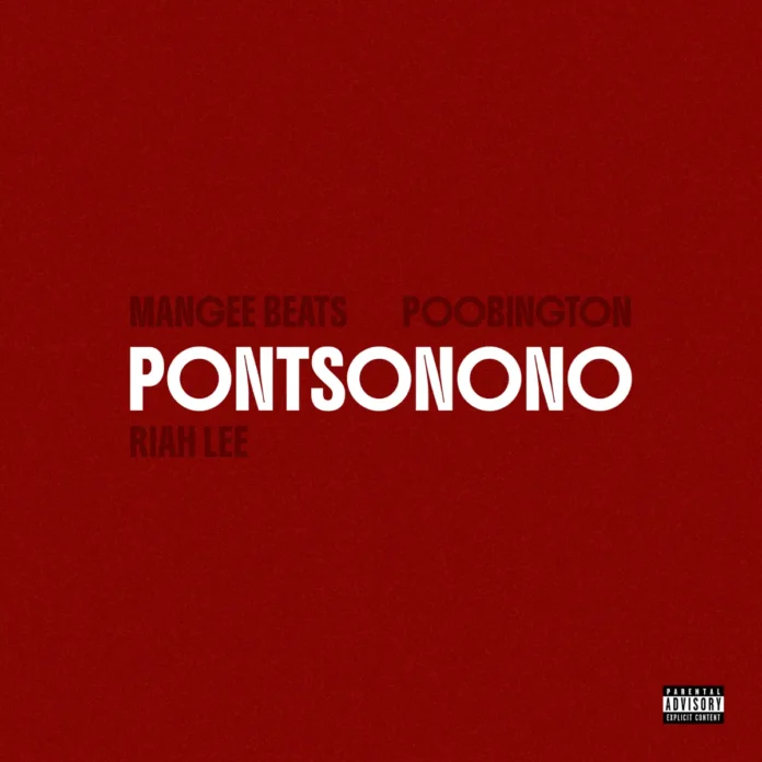 Poobington, Mangee Beats & Riah Lee – Pontsonono