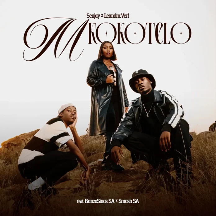 Senjay & Leandra.Vert – Mkokotelo (feat. Smash SA & BanzoSinas SA)