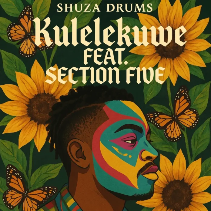 Shuza Drums – Kulelekuwe (feat. Section Five)