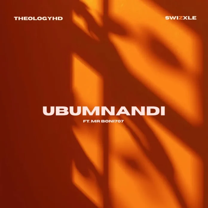 TheologyHD & Swizxle – Ubumnandi (feat. MrBoni707)