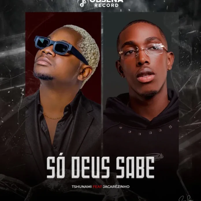 Tshunami – Só Deus Sabe (feat. Jacarezinho)
