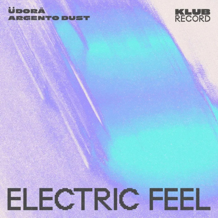 ÜDORĀ & Argento Dust – Electric Feel
