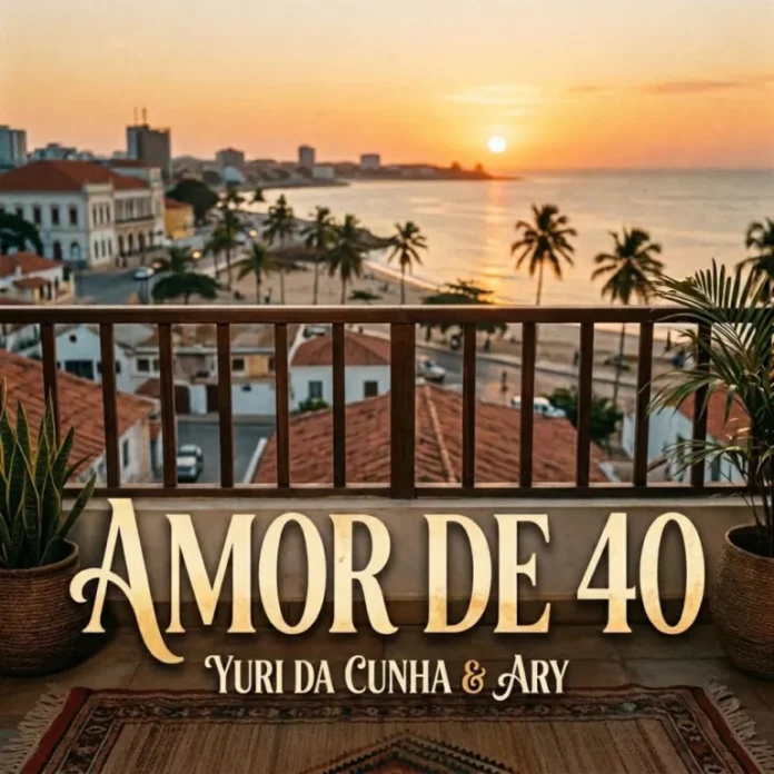 Yuri da Cunha & Ary – Amor de 40