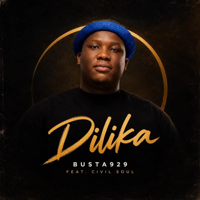 Busta929 – Dilika (feat. Civil Soul)