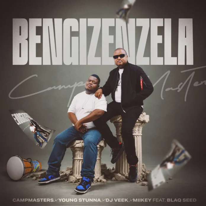 Campmasters, Young Stunna, Miikey Ndlovu & DJ Veek – Ukube Bengizenzela (feat. Blaq Seed)