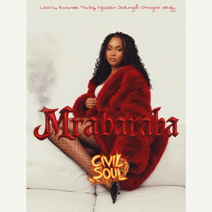 Civil Soul – Mrabaraba (feat. Leora, Kwanda Musiq, Njabzin Daking & Omogee Dedjy)