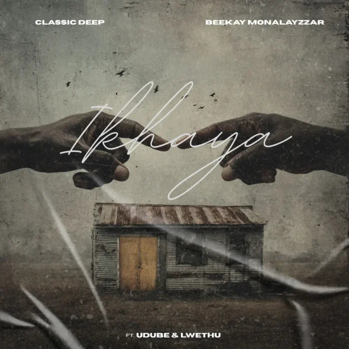 Classic Deep & Beekay Monalayzzar – Ikhaya (feat. UDUBE & Lwethu)
