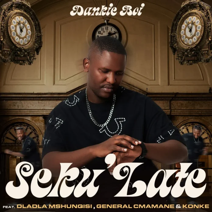 Dankie Boi – Seku Late (feat. Dladla Mshunqisi, General Cmamane & Konke)