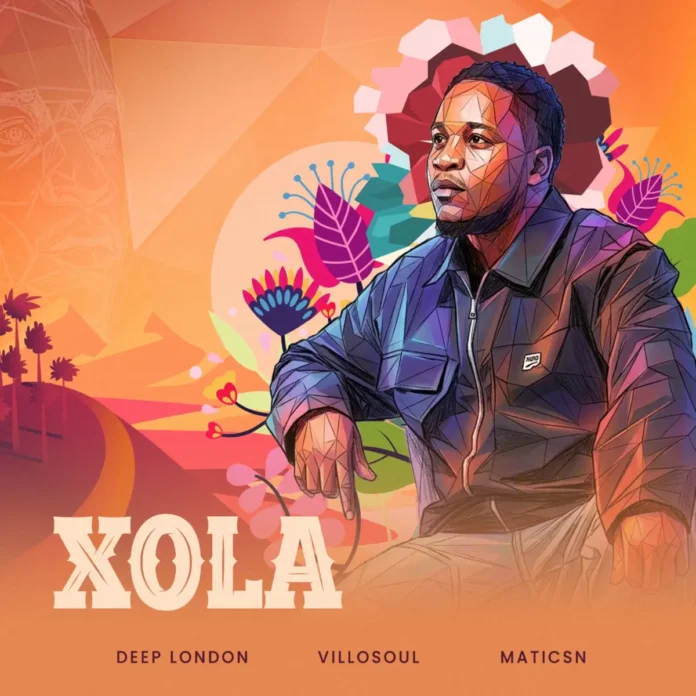 Deep London, Villosoul & DJ Stokie – Xola (feat. Matics N)