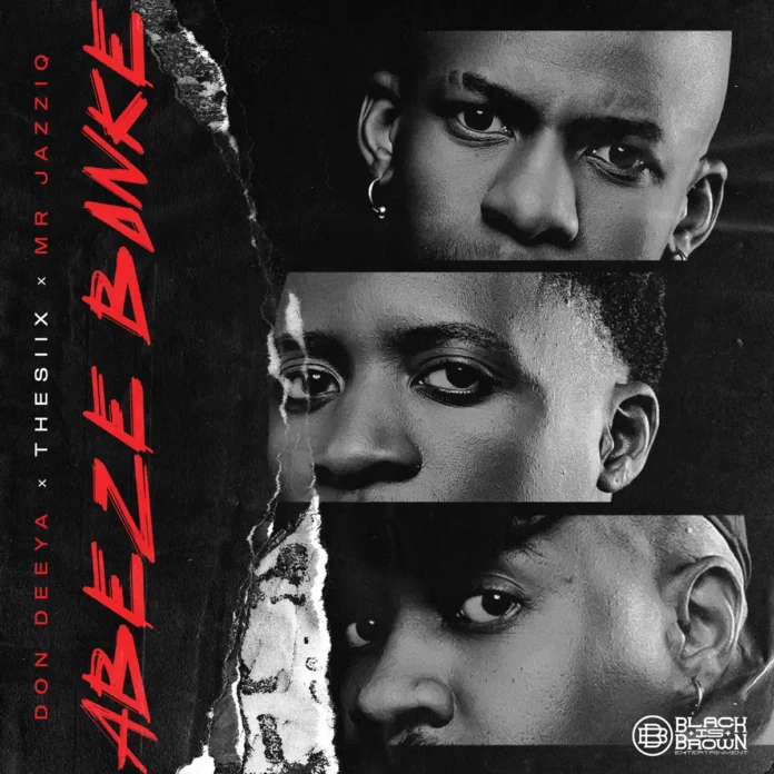Don Deeya, thesiix & Mr JazziQ – Abeze Bonke