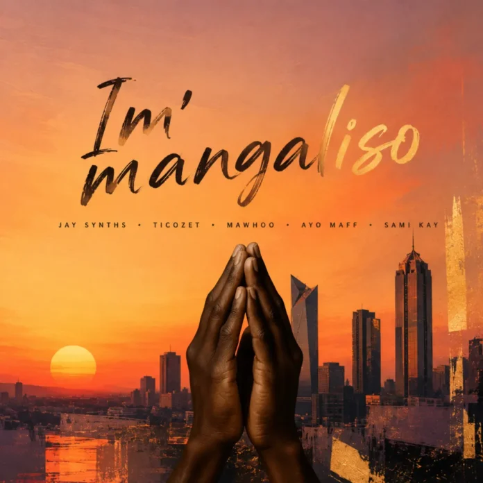 JaySynths, MaWhoo, Ayo Maff & TicoZet – Immangaliso (feat. SamiKay)