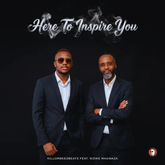 Killorbeezbeatz – Here To Inspire You (feat. Sizwe Magwaza)
