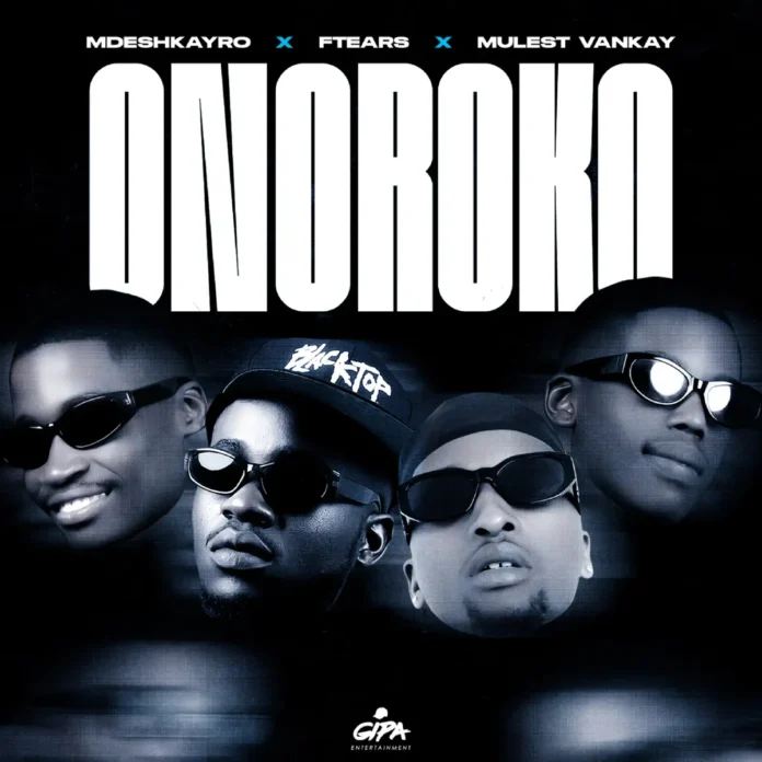 Mdeshkayro, Ftears & Mulest Vankay – Onoroko