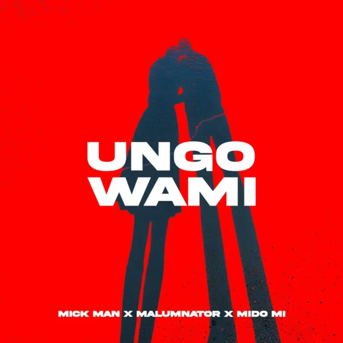 Mick Man, Malumnator & Mido Mi – Ungowami