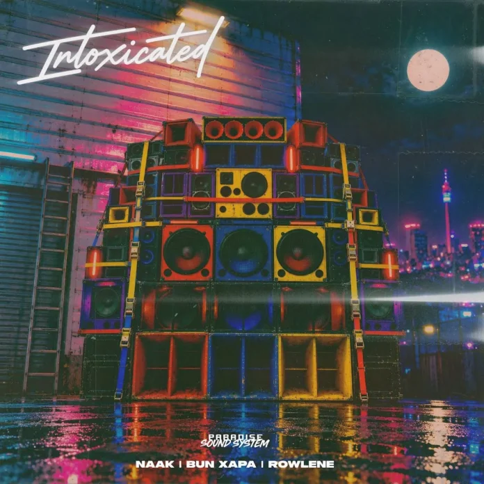 NAAK & Bun Xapa – Intoxicated (feat. Rowlene)