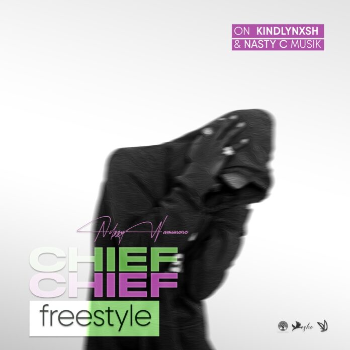 Nilzzy Wamunene - CHIEF (Freestyle) [on KindlyNxsh & Nasty C]