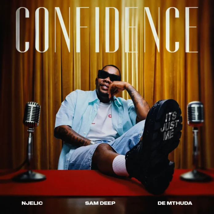 Njelic, Sam Deep & De Mthuda – Confidence