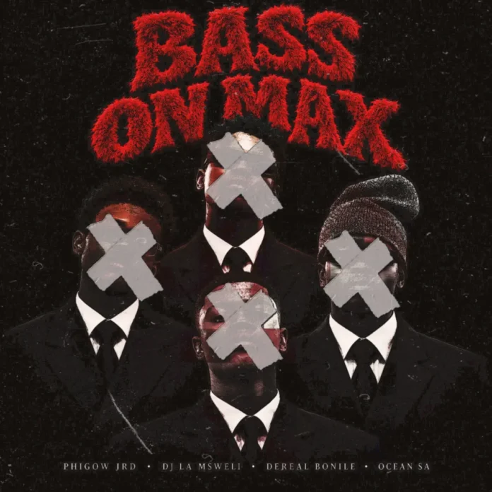 Phigow Jrd, DJ La Msweli, Dereal Bonile & Ocean_Sa – Bass on Max