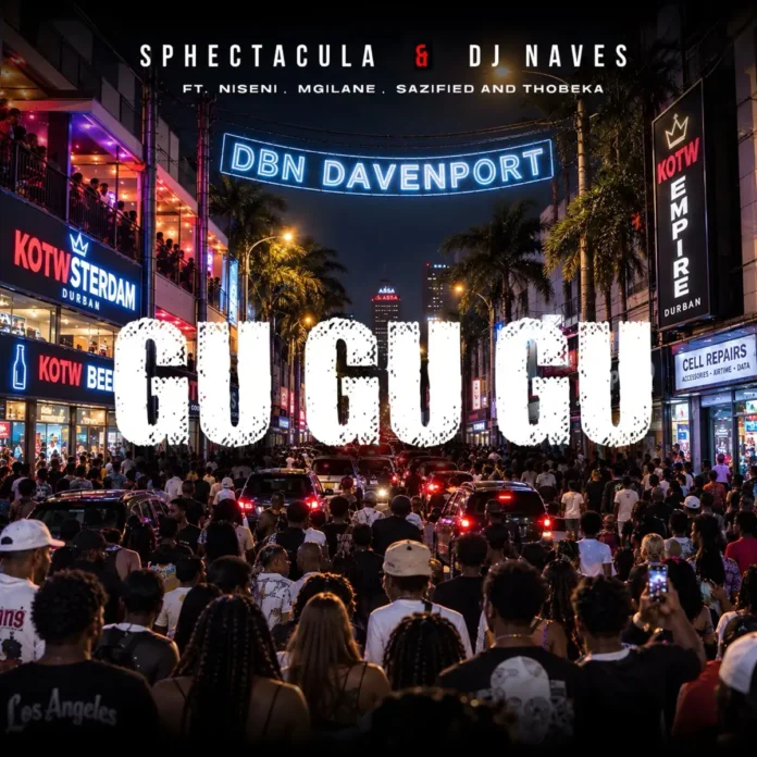 Sphectacula & DJ Naves – Gu Gu Gu (feat. Niseni, Mgilane, Sazified & Thobeka)
