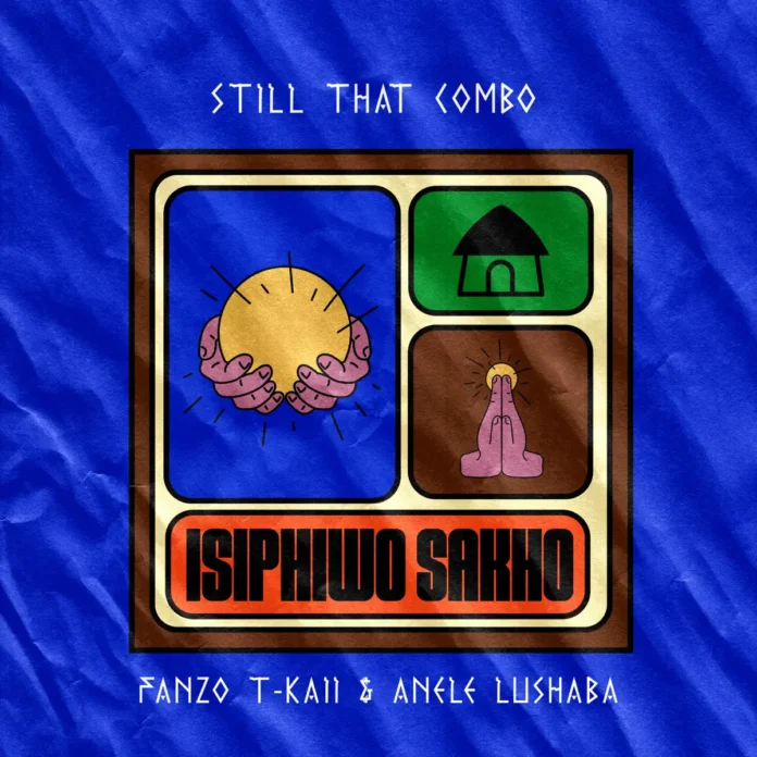 Still That Combo, Fanzo T-Kaii & Anele Lushaba – Isiphiwo Sakho