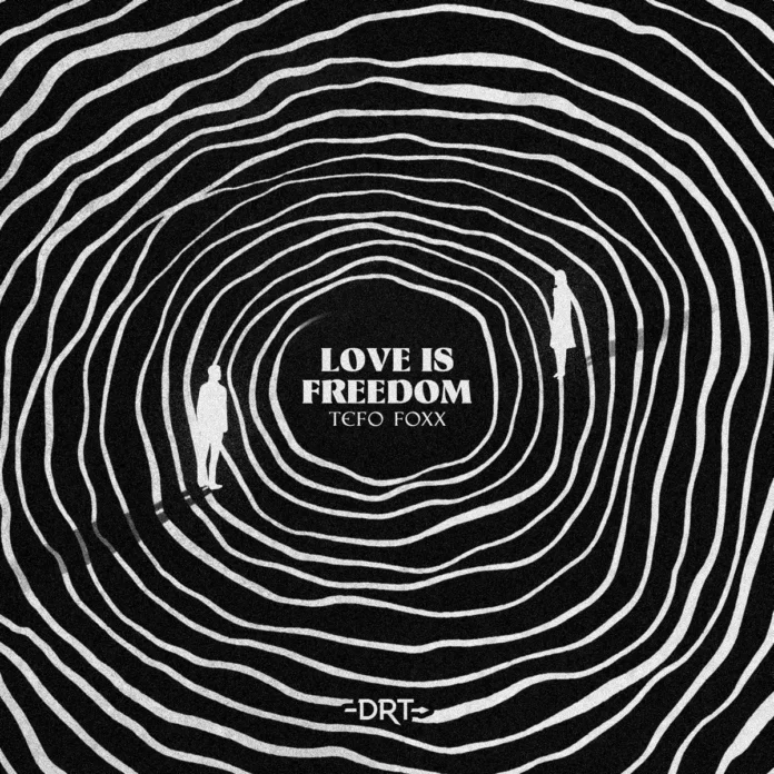 Tefo Foxx – Love Is Freedom