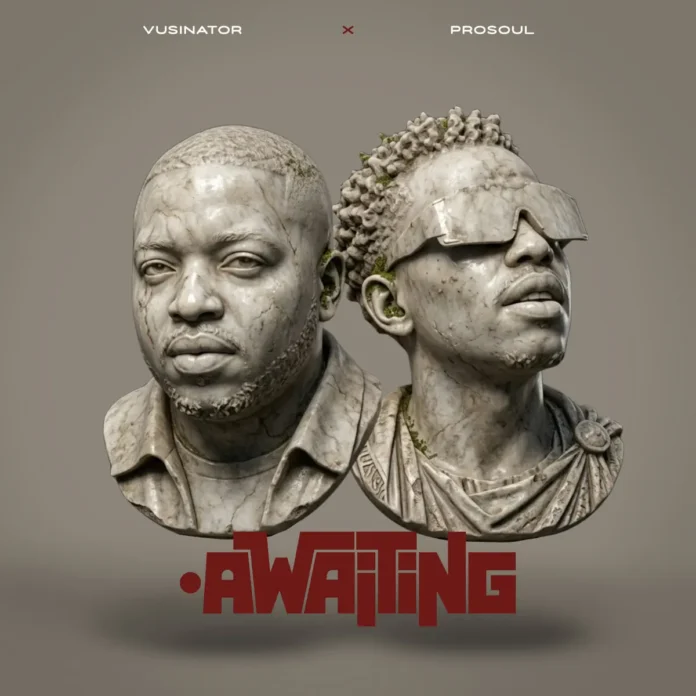 Vusinator & ProSoul – Awaiting